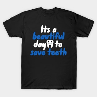 Its a beautiful day to save teeth T-Shirt